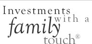 Investments with a family touch &reg;